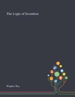 The Logic of Invention