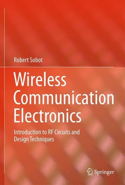 Wireless Communication Electronics -  Robert Sobot