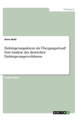 EinbÃ¼rgerungsfeiern als Ãbergangsritual? Eine Analyse des deutschen EinbÃ¼rgerungsverfahrens