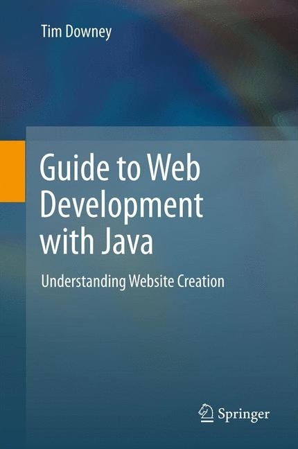 Guide to Web Development with Java -  Tim Downey