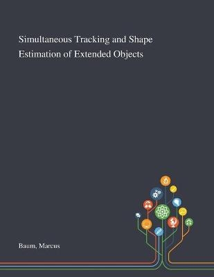 Simultaneous Tracking and Shape Estimation of Extended Objects - Marcus Baum