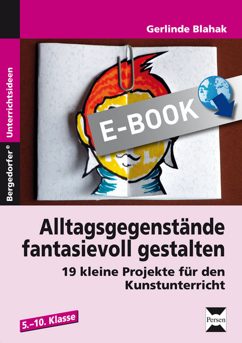 Alltagsgegenstände fantasievoll gestalten - Gerlinde Blahak