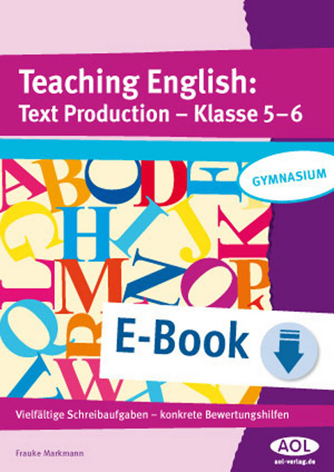 Teaching English: Text Production - Klasse 5-6 - Frauke Markmann