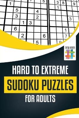 Hard to Extreme Sudoku Puzzles for Adults -  Senor Sudoku