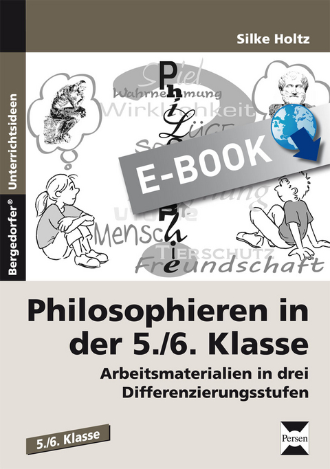 Philosophieren in der 5./6. Klasse - Silke Holtz