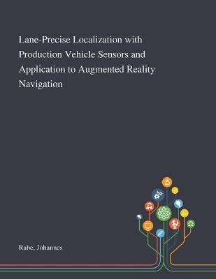 Lane-Precise Localization With Production Vehicle Sensors and Application to Augmented Reality Navigation