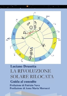 La Rivoluzione Solare Rilocata - Guida al consulto - Luciano Drusetta