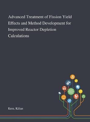 Advanced Treatment of Fission Yield Effects and Method Development for Improved Reactor Depletion Calculations - Kilian Kern