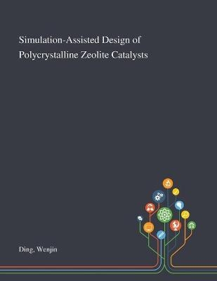 Simulation-Assisted Design of Polycrystalline Zeolite Catalysts