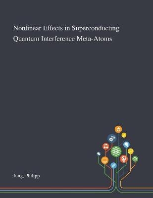 Nonlinear Effects in Superconducting Quantum Interference Meta-Atoms - Philipp Jung