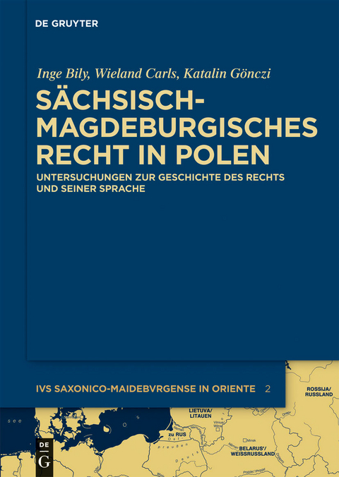 S&auml;chsisch-magdeburgisches Recht in Polen - Inge Bily, Wieland Carls, Katalin G&ouml;nczi