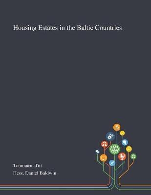 Housing Estates in the Baltic Countries - Tiit Tammaru, Daniel Baldwin Hess
