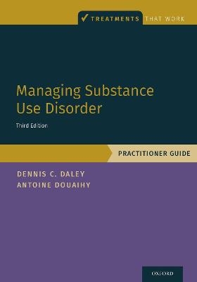 Managing Substance Use Disorder - Dennis C. Daley, Antoine B. Douaihy
