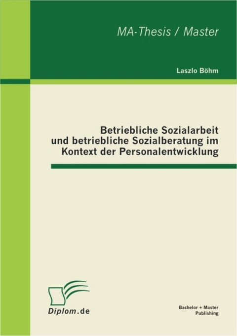 Betriebliche Sozialarbeit und betriebliche Sozialberatung im Kontext der Personalentwicklung -  Laszlo B&ouml;hm