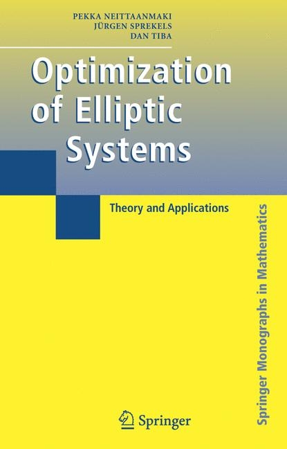 Optimization of Elliptic Systems -  Pekka Neittaanmaki,  Jürgen Sprekels,  Dan Tiba