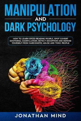 Manipulation and Dark Psychology - Jonathan Mind