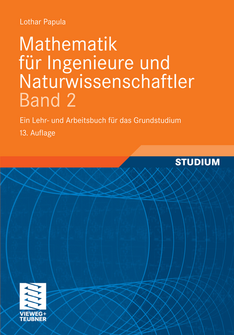 Mathematik f&uuml;r Ingenieure und Naturwissenschaftler Band 2 - Lothar Papula