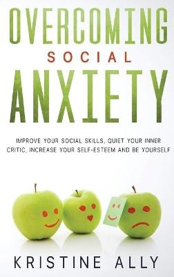 Overcoming Social Anxiety - Kristin Sally