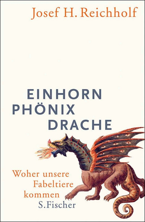 Einhorn, Ph&ouml;nix, Drache - Josef H. Reichholf
