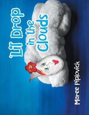 'Lil' Drop in the Clouds - Maree Piplovick