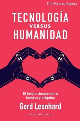 Tecnolog&iacute;a versus Humanidad - Gerd Leonhard