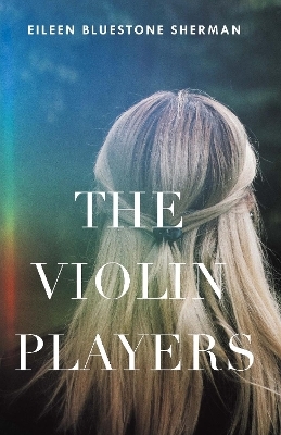 The Violin Players - Eileen Bluestone Sherman
