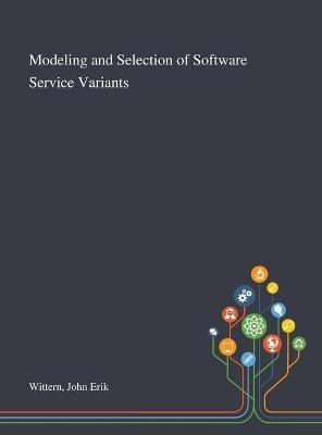 Modeling and Selection of Software Service Variants - John Erik Wittern