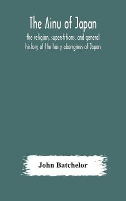The Ainu of Japan - John Batchelor