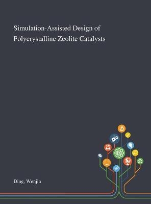 Simulation-Assisted Design of Polycrystalline Zeolite Catalysts - Wenjin Ding