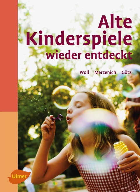 Alte Kinderspiele wieder entdeckt - Johanna Woll, Margret Merzenich, Theo G&ouml;tz