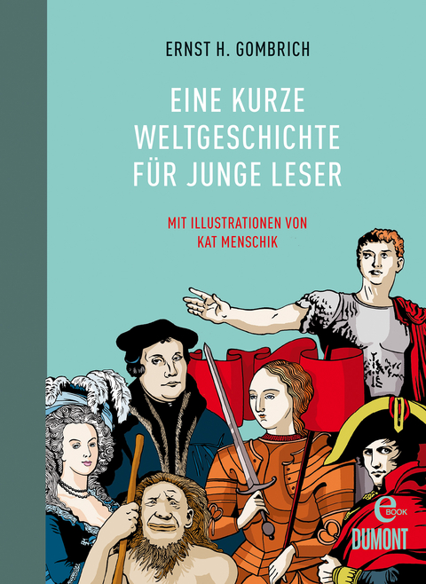 Eine kurze Weltgeschichte f&uuml;r junge Leser - Ernst H. Gombrich