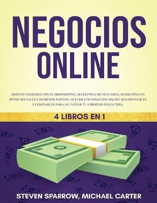 Negocios Online 4 Libros en 1 - Steven Sparrow, Michael Carter
