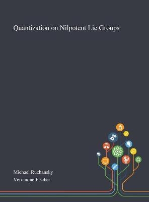 Quantization on Nilpotent Lie Groups - 