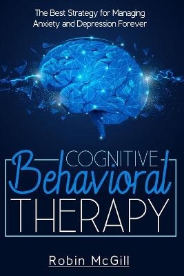 Cognitive Behavioral Therapy - Robin McGill
