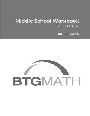 BTG Math Middle School Workbook - Btg Education