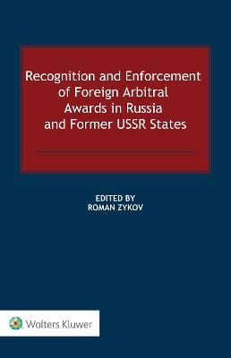 Recognition and Enforcement of Foreign Arbitral Awards in Russia and Former USSR States