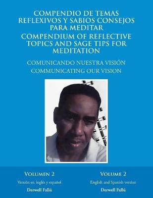 Compendio De Temas Reflexivos Y Sabios Consejos Para Meditar. Compendium of Reflective Topics and Sage Tips for Meditation - Derwell Fall&uacute;