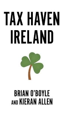 Tax Haven Ireland - Brian O&rsquo;Boyle, Kieran Allen