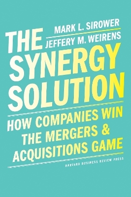 The Synergy Solution - Mark Sirower, Jeff Weirens