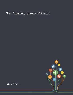 The Amazing Journey of Reason - Mario Alemi