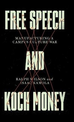 Free Speech and Koch Money - Ralph Wilson, Isaac Kamola