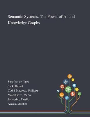 Semantic Systems. The Power of AI and Knowledge Graphs - York Sure-Vetter, Harald Sack, Philippe Cudré-Mauroux