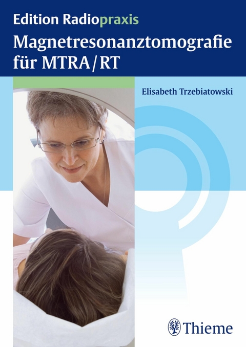 Magnetresonanztomografie f&uuml;r MTRA/RT - Elisabeth Trzebiatowski