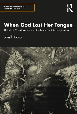 When God Lost Her Tongue - Janell Hobson