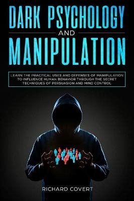 Dark Psychology and Manipulation - Richard Covert