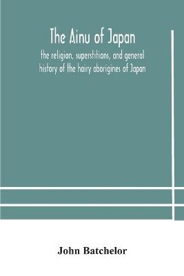 The Ainu Of Japan -  John Batchelor