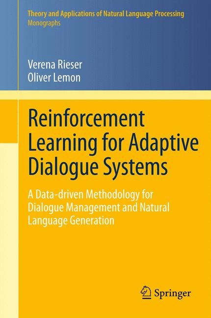 Reinforcement Learning for Adaptive Dialogue Systems - Verena Rieser, Oliver Lemon
