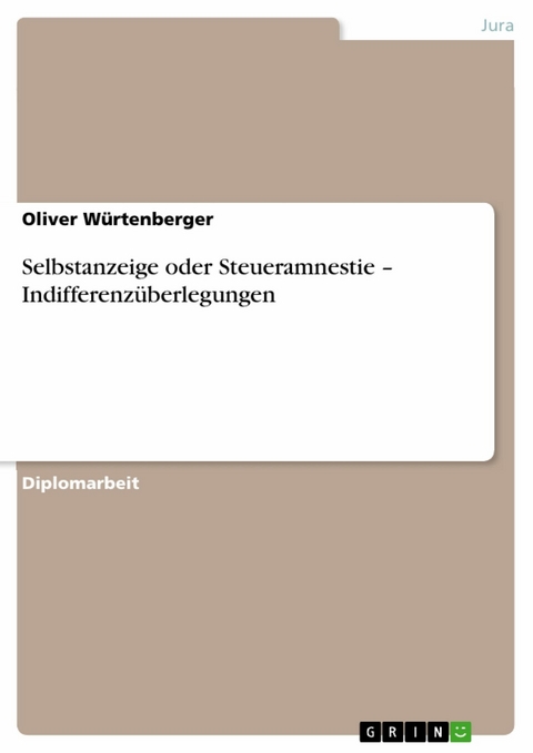 Selbstanzeige oder Steueramnestie - Indifferenz&uuml;berlegungen -  Oliver W&uuml;rtenberger
