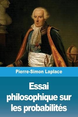 Essai philosophique sur les probabilités - Pierre-Simon Laplace
