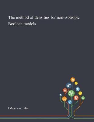 The Method of Densities for Non-isotropic Boolean Models - Julia Hörrmann